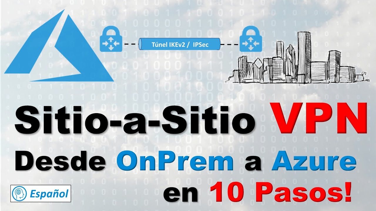 Cómo configurar una VPN Sitio a Sitio de OnPrem a la nube Azure en 10 pasos