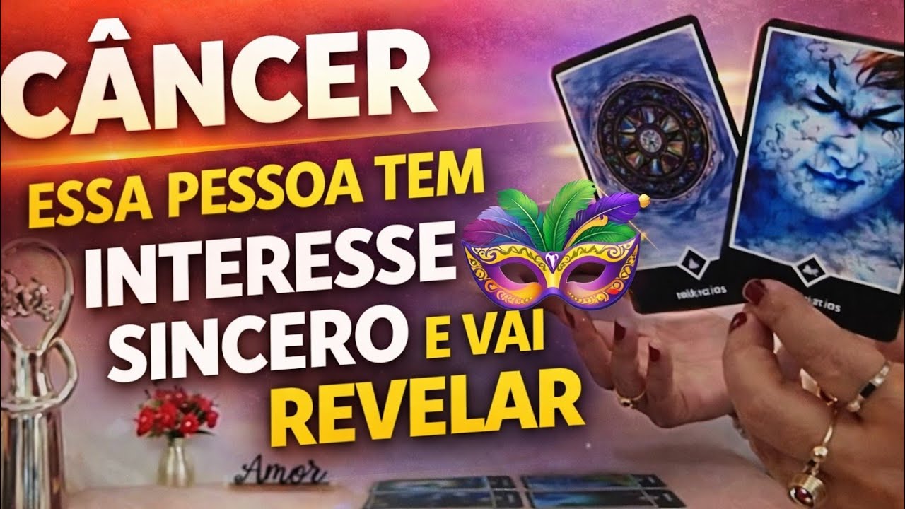 ❤️ CÂNCER ❤️  ESSA PESSOA VAI DEIXAR CLARO QUE TE QUER.