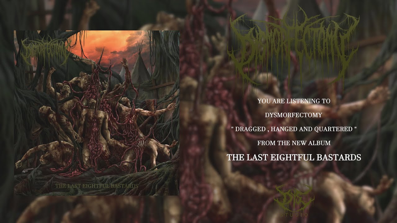 DYSMORFECTOMY - DRAGGED , HANGED AND QUARTERED (Official Single 2022)