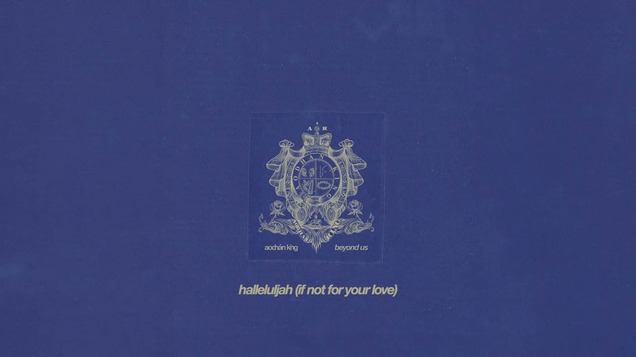 Aodhán King - Hallelujah (If Not For Your Love) - Official Audio