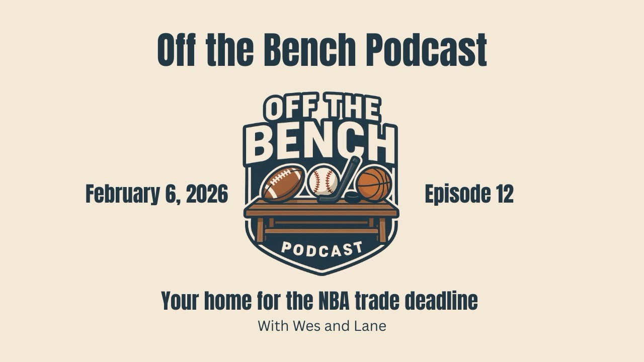 Off the Bench Podcast- Episode 12 Weekly Sport-February 6, 2026