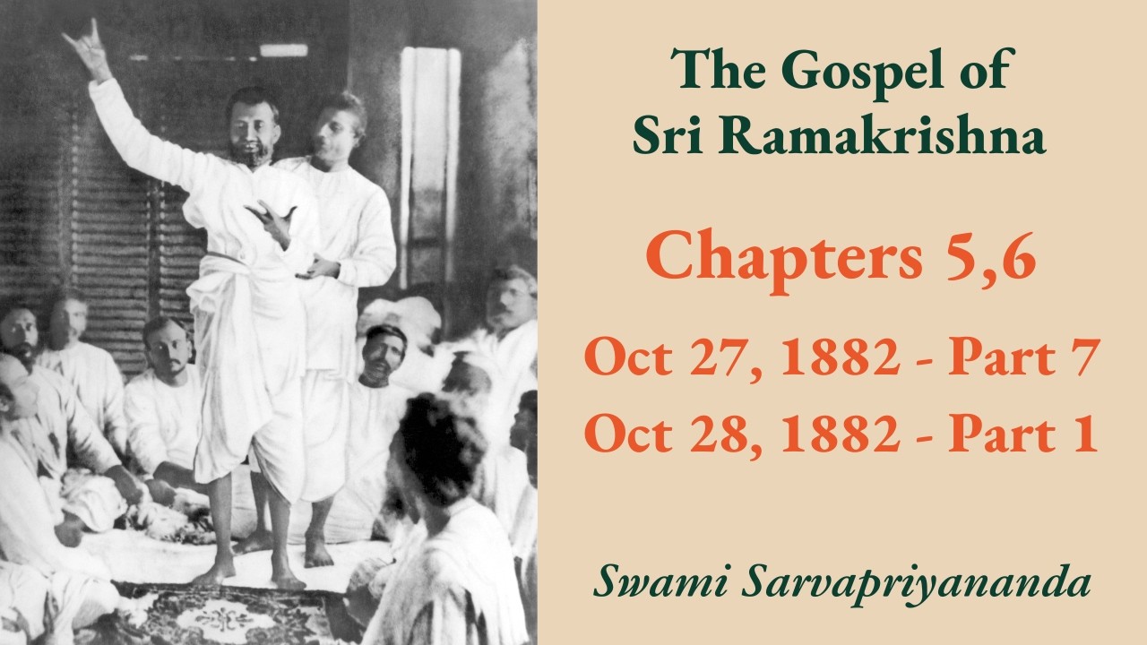 Gospel | Chapters 5,6:  Oct 27, 1882 (Part 6) & Oct 28, 1882 (Part 1) | Swami Sarvapriyananda