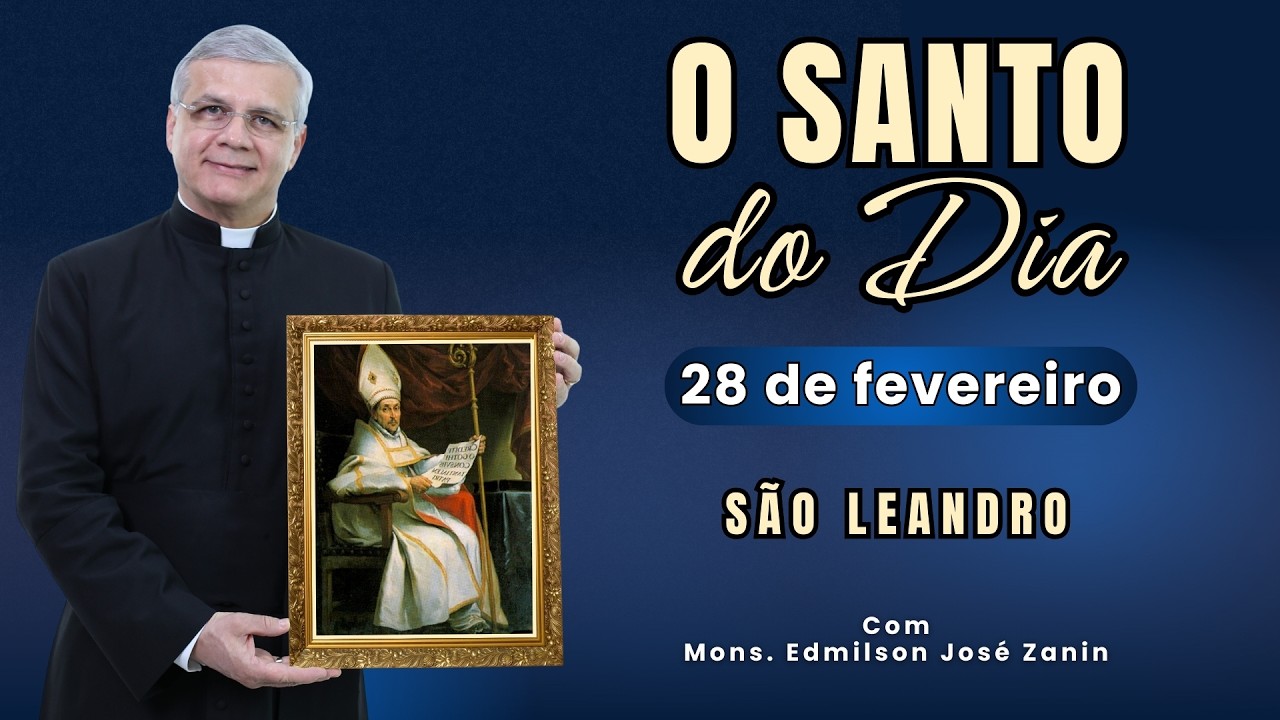 SANTO DO DIA - 28 DE FEVEREIRO: SAO LEANDRO