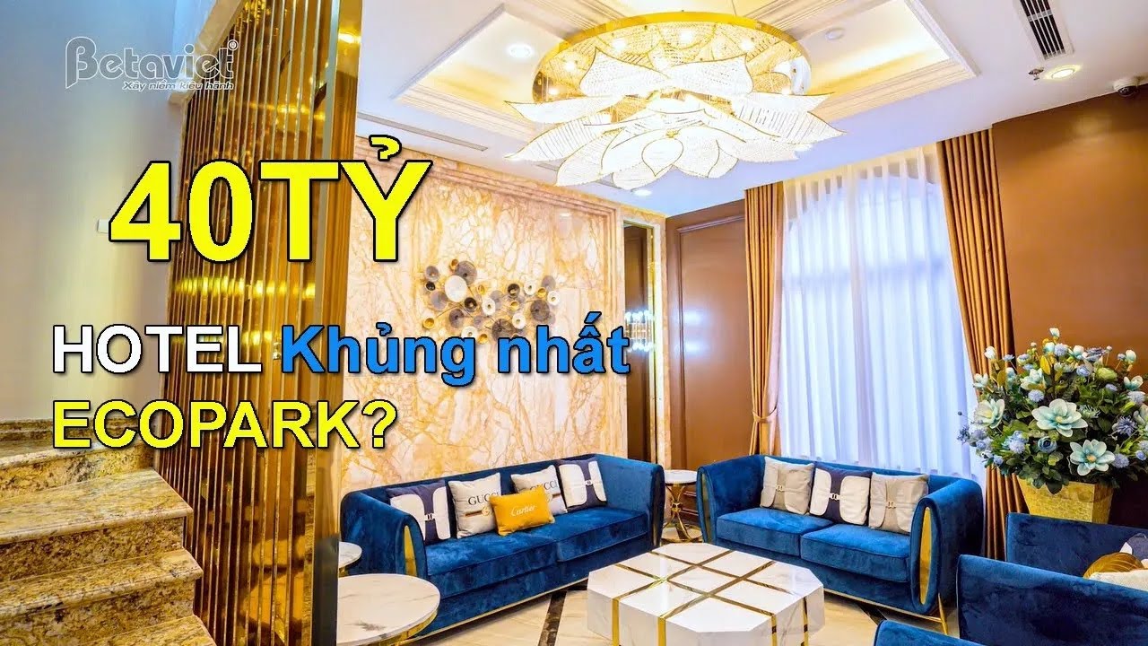 Khách Sạn 40 Tỷ Tại Ecopark - Đỉnh Cao Sang Trọng!