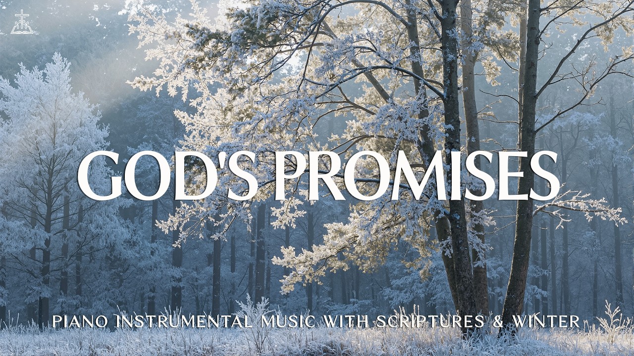 God's Promises: Soaking Worship, Prayer Music & Healing Music With Scriptures ❄️ CHRISTIAN piano