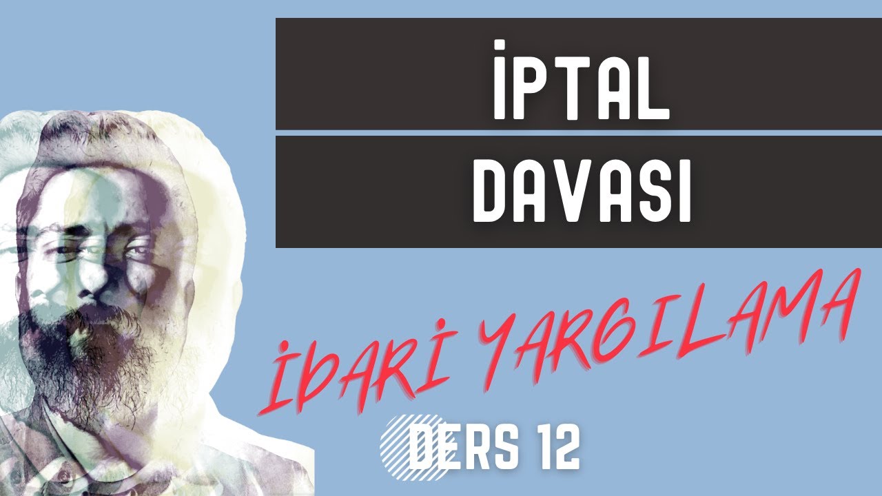 12) İDARİ YARGILAMA HUKUKU - İPTAL DAVASI - 2023 - 2024 GÜNCEL