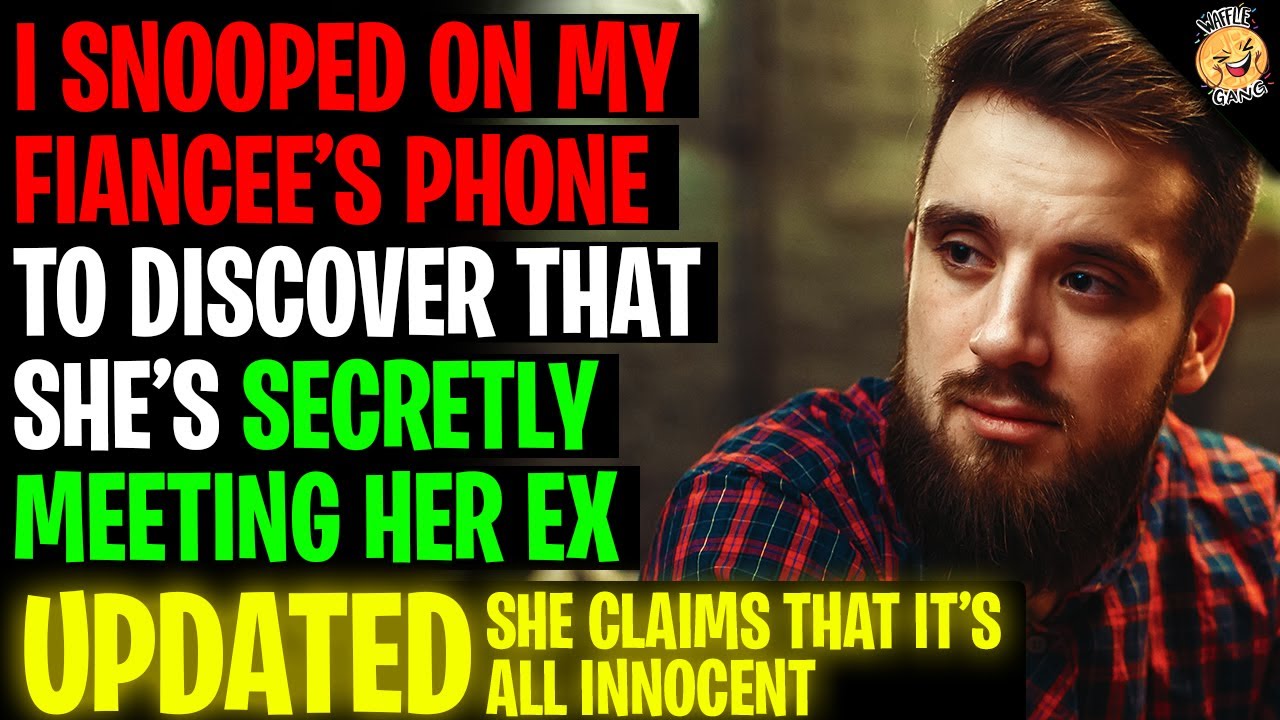 I Snooped On My Fiancee's Phone To Discover She's SECRETLY Meeting Her Ex r/Relationships