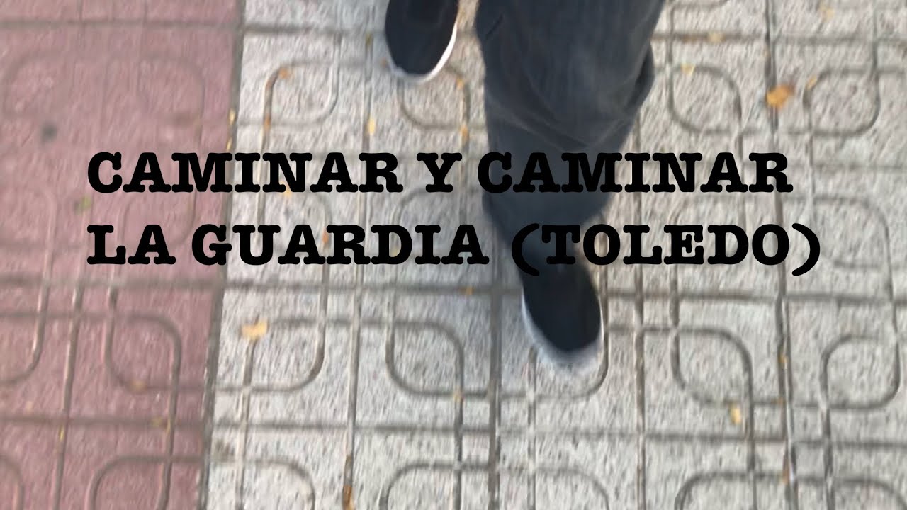 La Guardia (Toledo) caminar y caminar