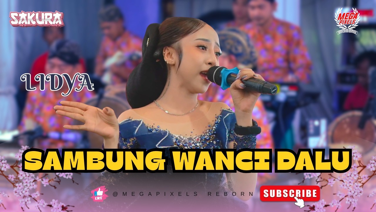 SAMBUNG WANCI DALU - LIDYA || SAKURA MUSIK || MEGAPIXELS REBORN