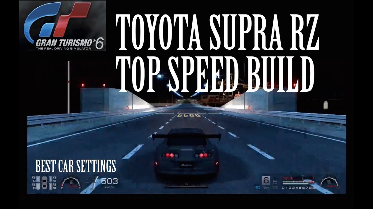 Gran Turismo 6 Top Speed Build Ep.1 : Toyota Supra RZ