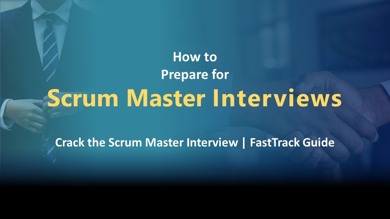 How to Prepare for Scrum Master Interviews | Crack the Scrum Master Interview | FastTrack Guide