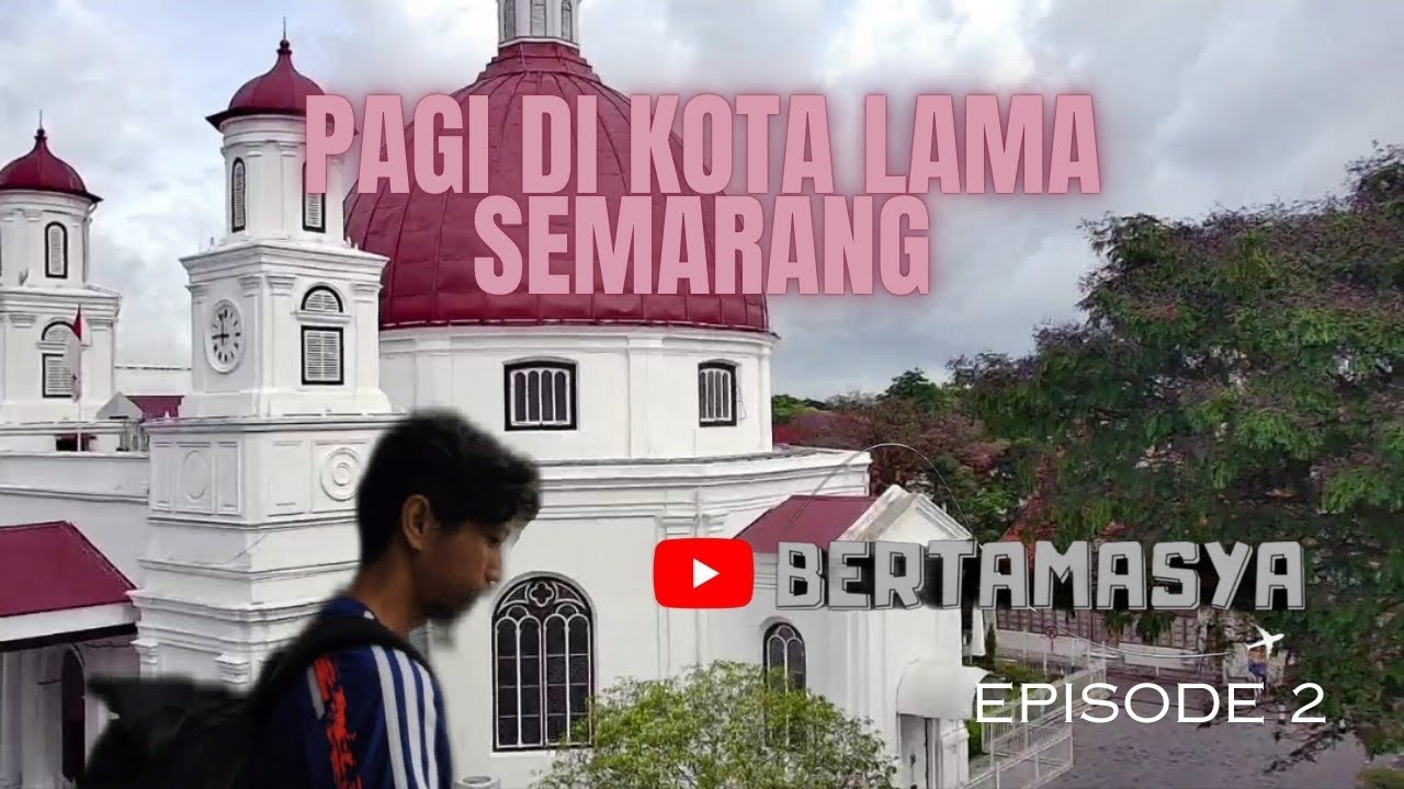 PAGI HARINYA KOTA LAMA SEMARANG 