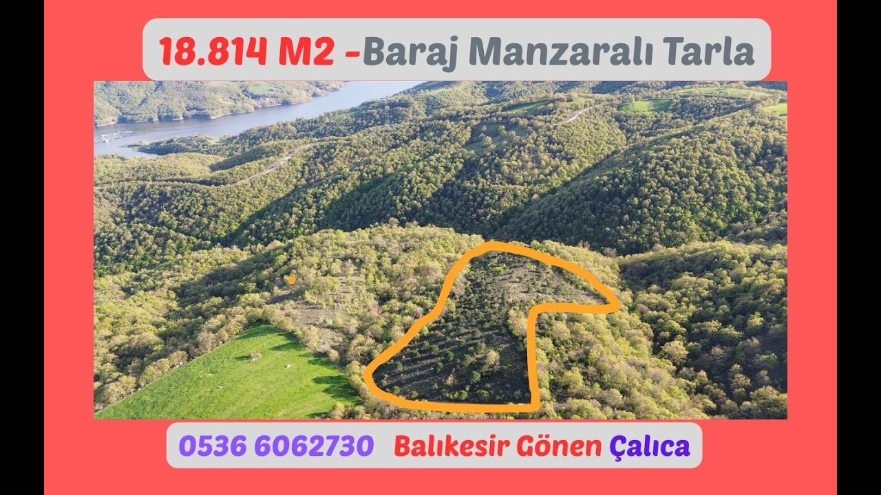 18.814 m2 Tarla Balıkesir Gönen Çalıca 105-6. 1.100.000 Baraj Manzaralı