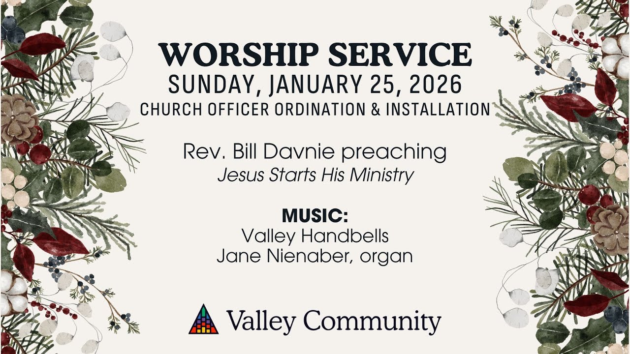 Sunday Worship Service 01/25/26 - Valley Community Presbyterian Church