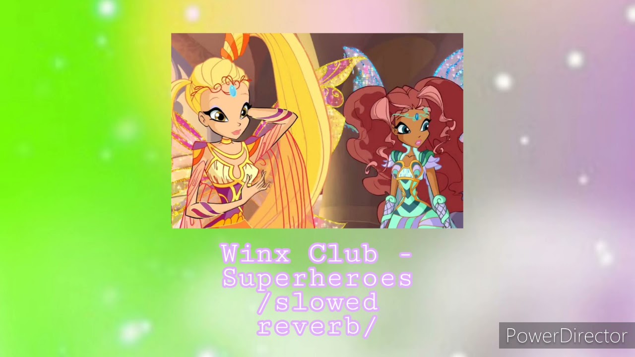 Winx Club - Superheroes/slowed + reverb/
