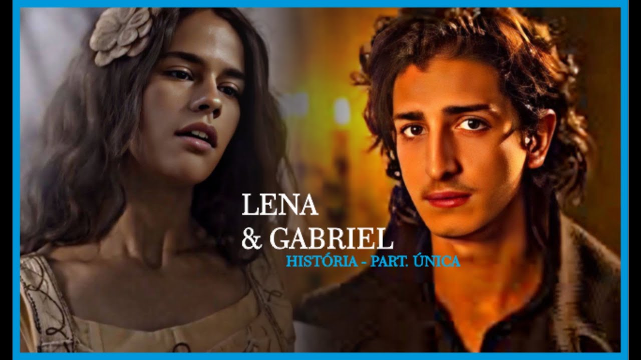 LENA E GABRIEL - PARTE ÚNICA (COMENTADA)