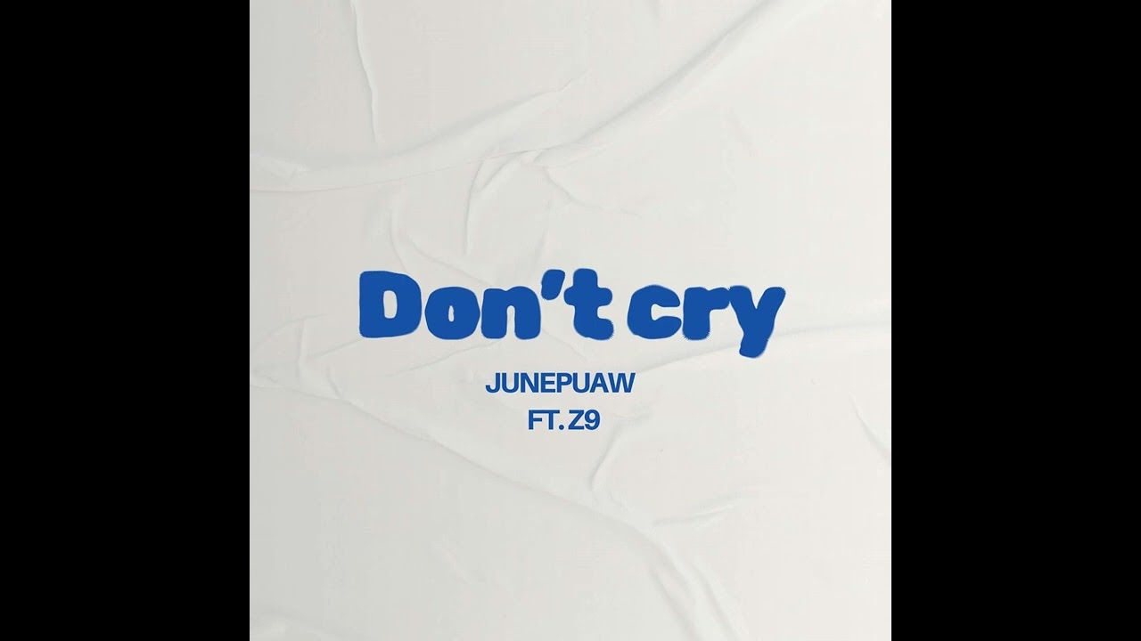 JUNEPUAW - Don't Cry (อย่าร้อง) Ft. Z9 (Audio)