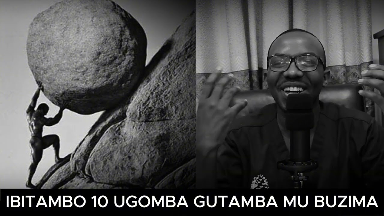 IBITAMBO 10 UGOMBA GUTAMBA MU BUZIMA BWAWE BWOSE NIBA USHAKA KUGERA MU BUSHORISHORI