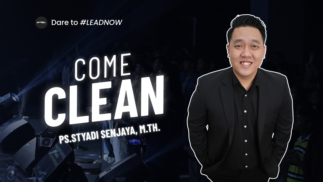 COME CLEAN  | 7 MARET | PS. STYADI SENJAYA, M.TH. | Bethel Youth Bandung