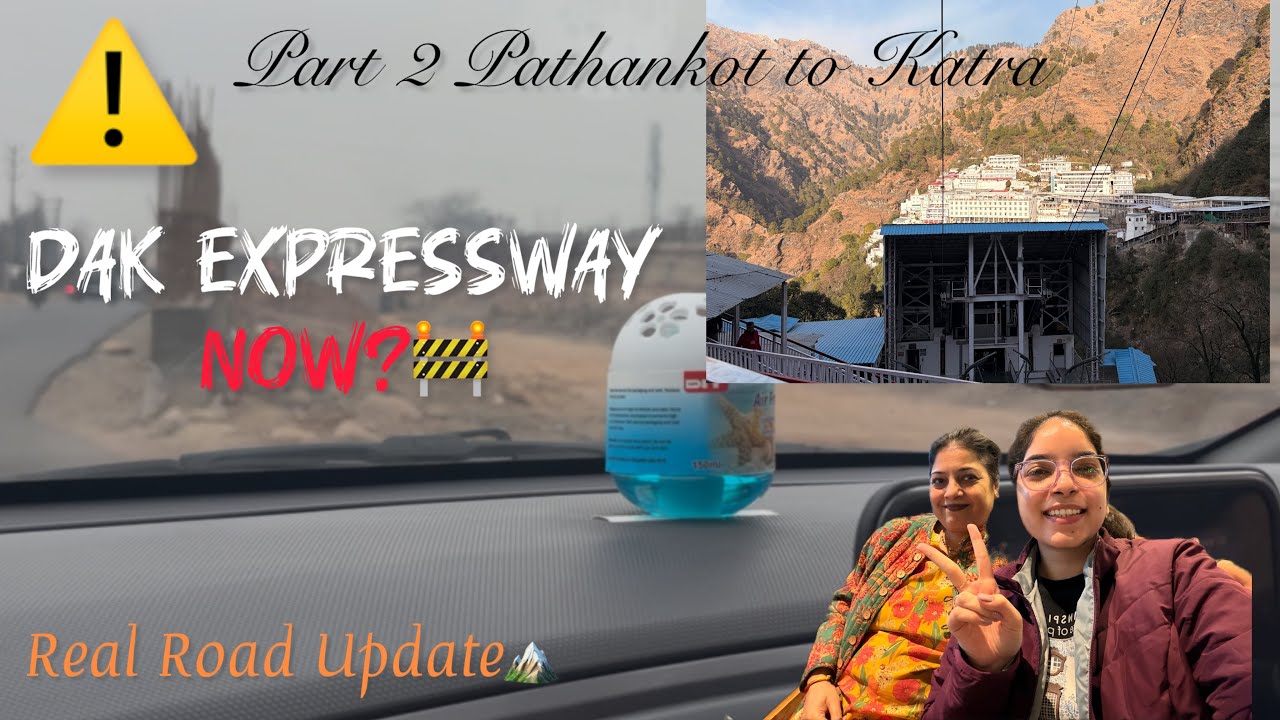 Delhi to Katra Road Trip PART 2: Pathankot to Katra + DAK Expressway Reality Check! 🛣️⛰️