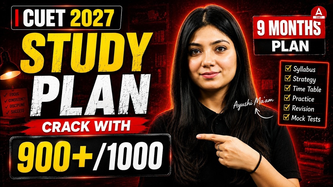 CUET 2027: Starting Now? Here's Your 900+ Master Plan | CUET 2027 Preparation