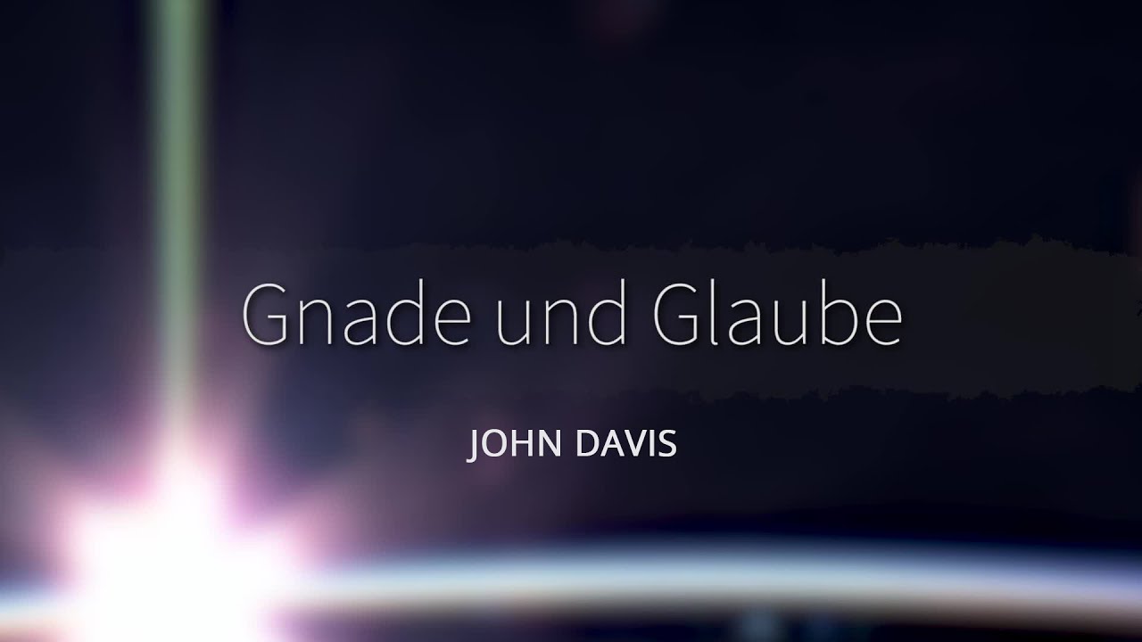 2 - Gnade und Glaube | Gerechtigkeit aus dem Glauben