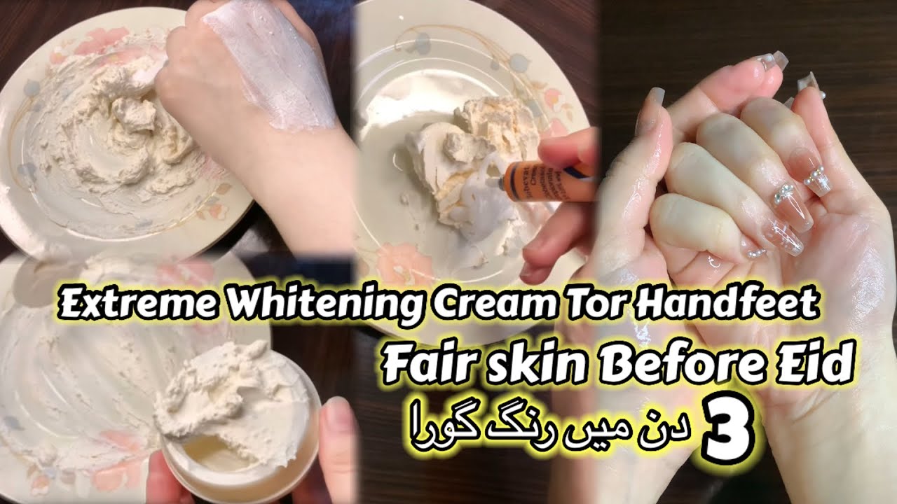 Extreme Whitening Cream For HandFeet - Night Whitening Formula Cream - Get Fair Skin Before Eid