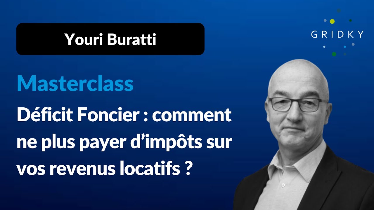 Masterclass - Comment ne plus payer d'impôts sur vos revenus avec le Déficit Foncier ? (Replay)