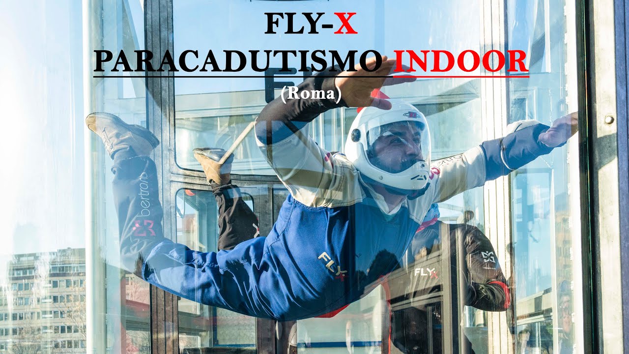 Fly X, Paracadutismo indoor a Roma!