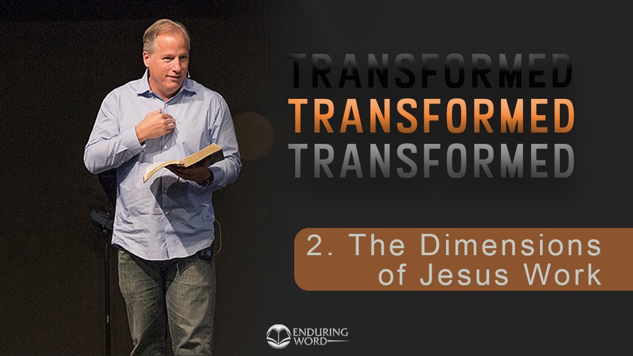 TRANSFORMED 2 - The Dimensions of Jesus Work