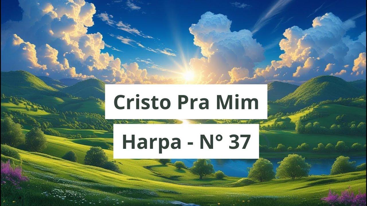 Cristo P’ra Mim – Harpa Cristã nº 37 🎶 Louvor Clássico e Inspirador