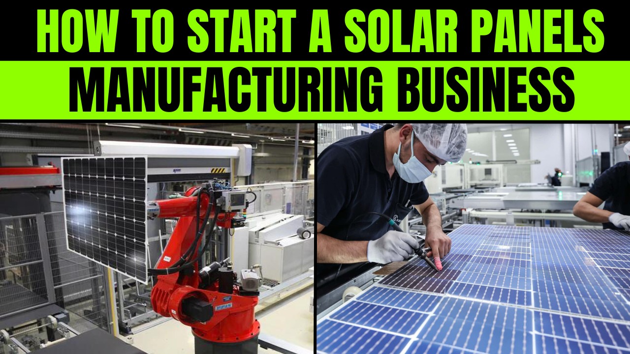 How to Start a Solar Panels Manufacturing Business || Solar Panels Business.