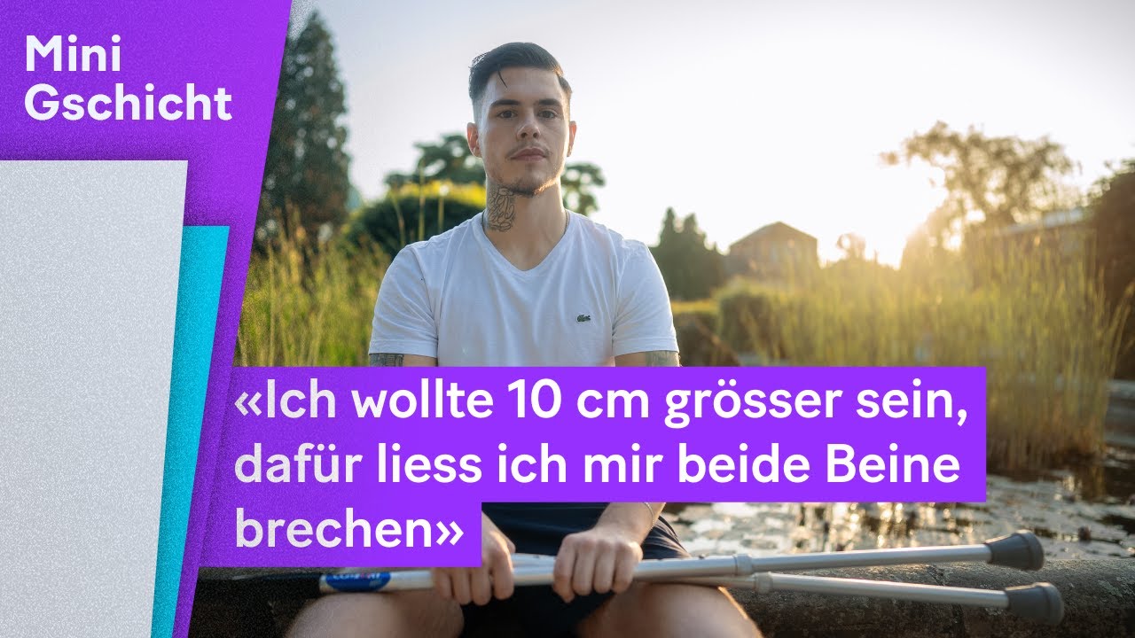 «Ich wollte 10 cm grösser sein, dafür liess ich mir beide Beine brechen» | Mini Gschicht