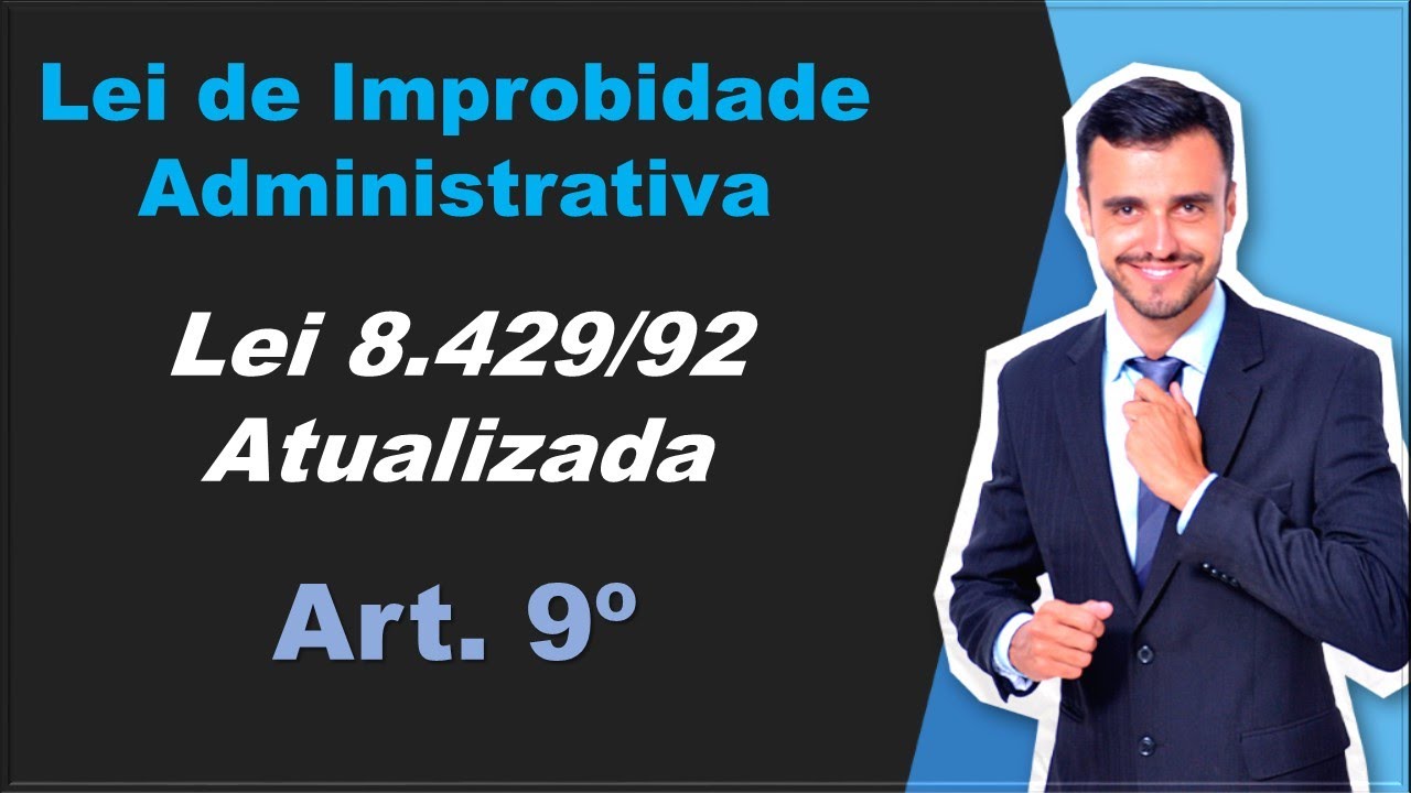 Nova Lei de Improbidade Administrativa | Lei 14.230/21 | Art. 9&ordm;