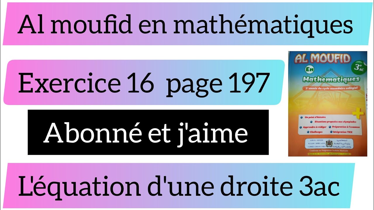 Al moufid en mathématiques exercice 16 page 197 l'équation d'une droite 3ac
