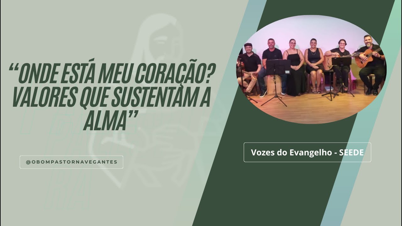 Palestra Artística: “Onde está meu coração? Valores que sustentam a alma”. Grupo Vozes do evangelho.