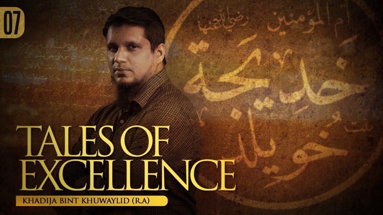 Tales of Excellence Ep.7 - Hazrat Khadija