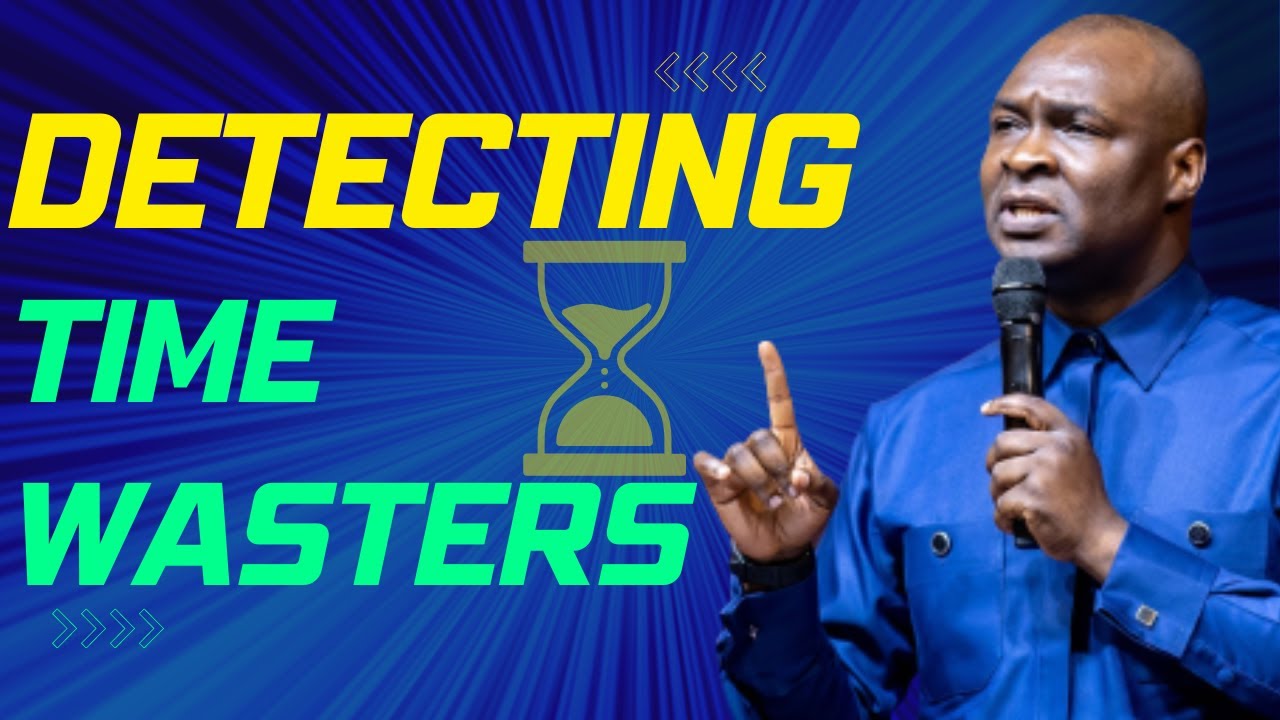 DETECTING TIME WASTERS | APOSTLE JOSHUA SELMAN