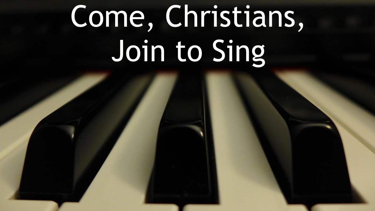 Come, Christians, Join to Sing - piano instrumental hymn with lyrics