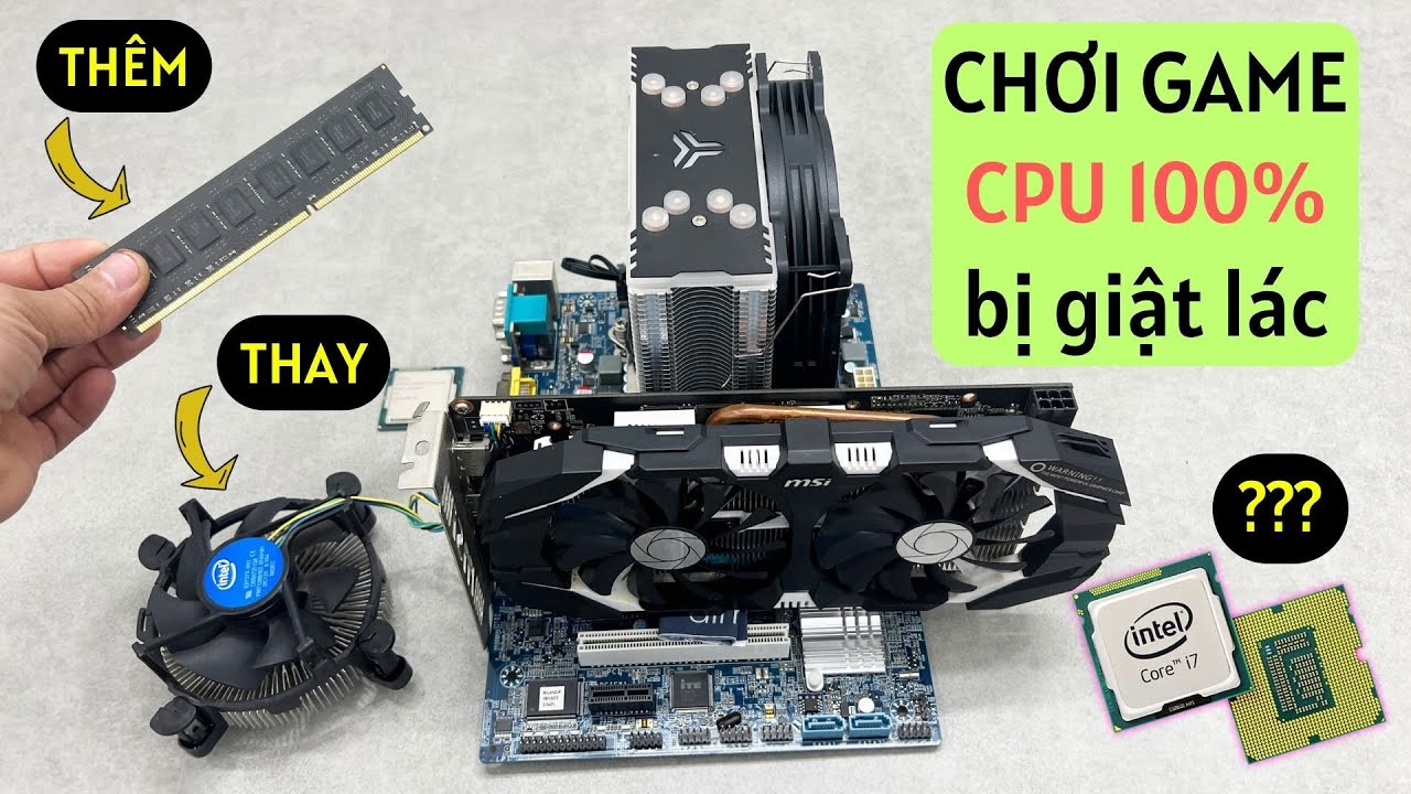 PC Chơi Game CPU Load 100% G&acirc;y Giật Đứng | C&ugrave;ng Anh Em T&igrave;m Nguy&ecirc;n Nh&acirc;n Để AE Ch&uacute; &Yacute; Khi Build PC Nh&eacute;