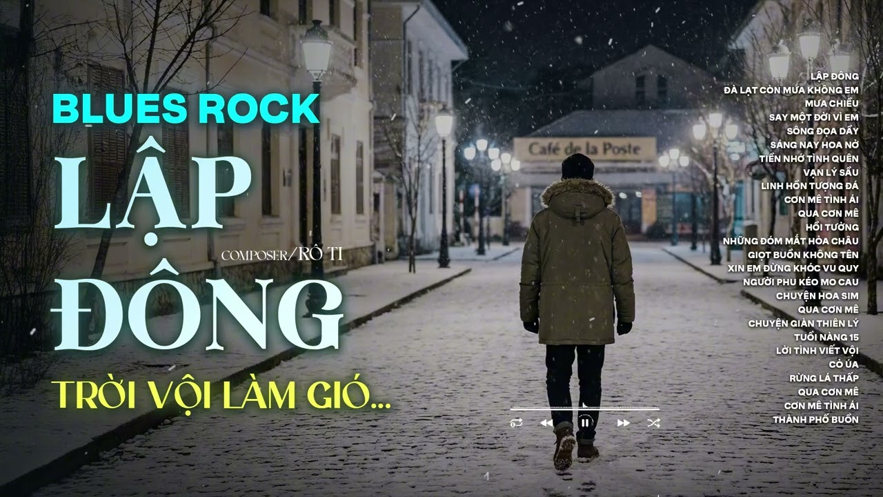 LẬP ĐÔNG - BLUES ROCK | RÔ TI | NHẠC BUỒN HOT TIKTOK | TRỜI VỘI LÀM GIÓ LẬP ĐÔNG LÁ KIA THAY MÀU