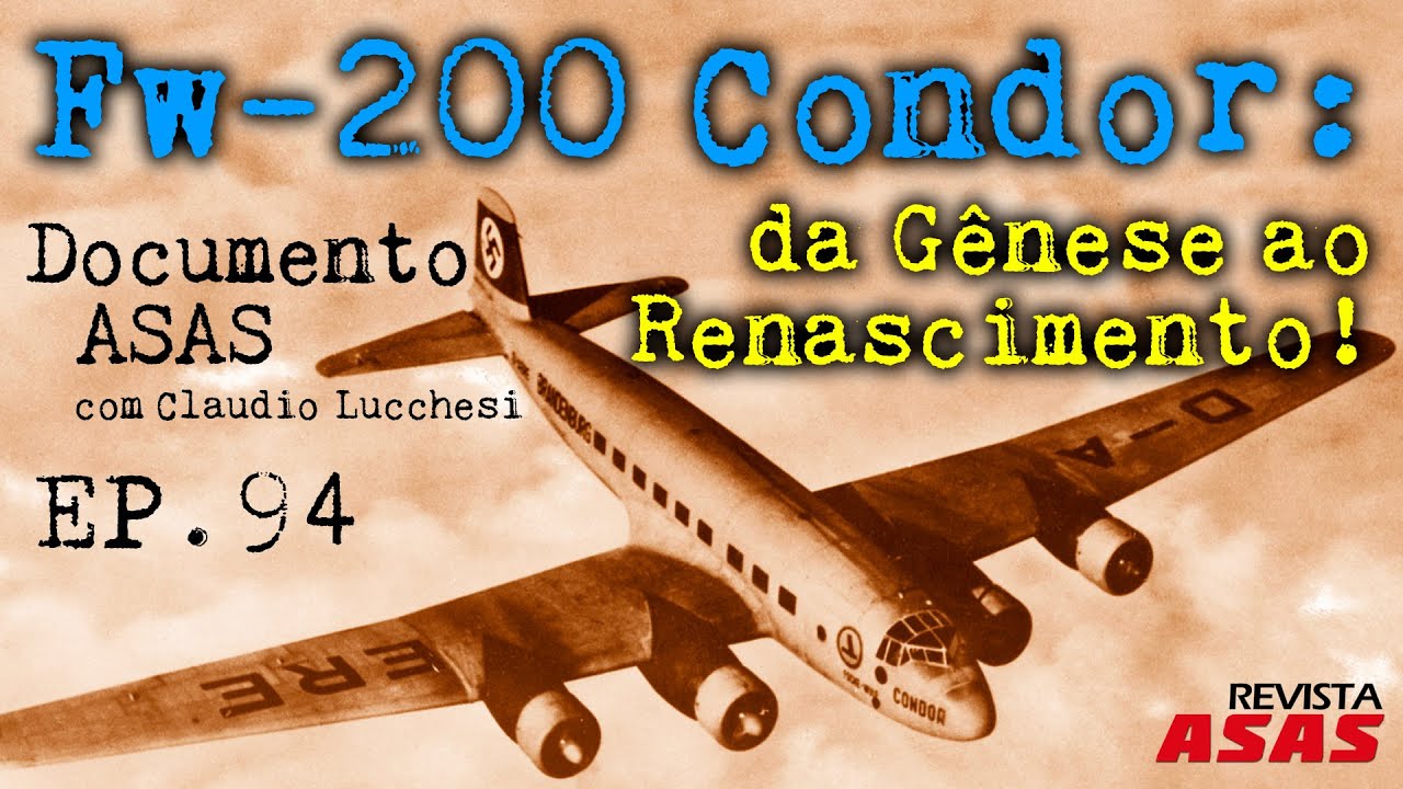 Fw-200 Condor: da Gênese ao Renascimento! – #Documento Revista Asas Ep 094 09/11/2022