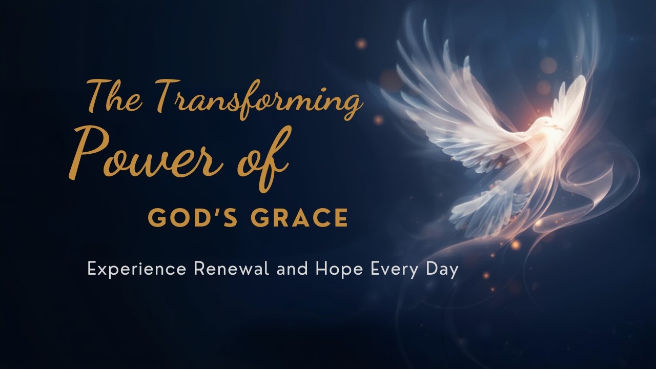 The Transforming Power of God’s Grace