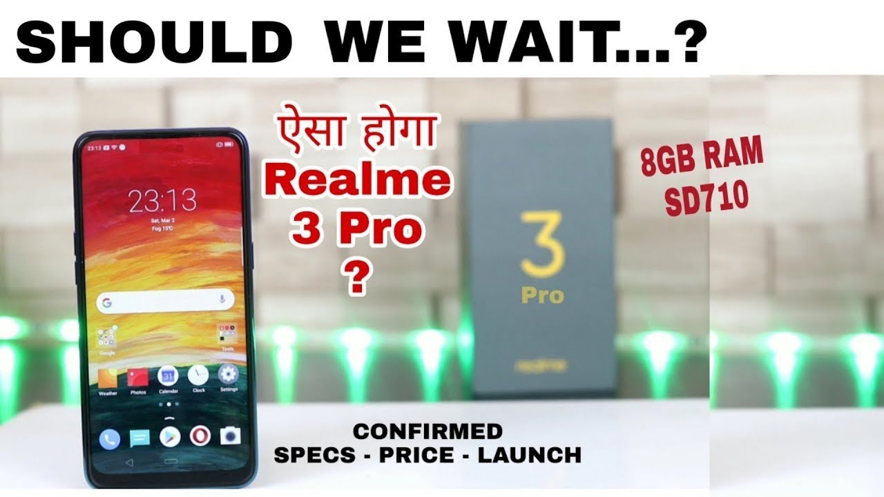 Realme 3 Pro confirmed & specification,price,launch - SHOULD WE WAIT?
