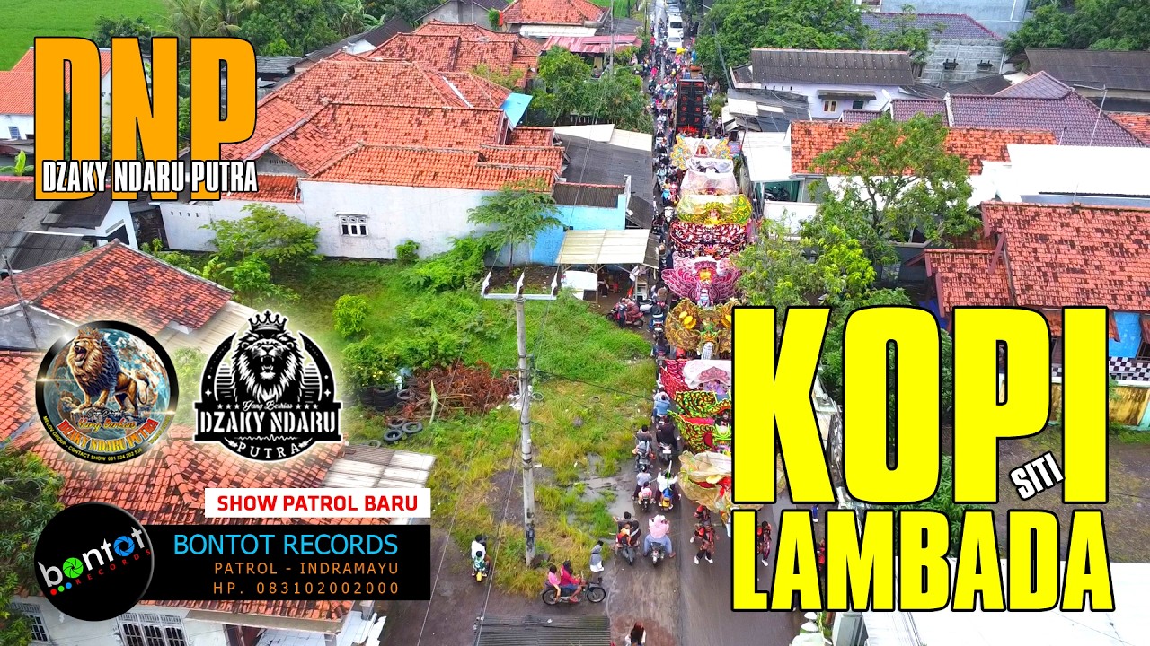 [DRONE] KOPI LAMBADA - SITI - DZAKY NDARU PUTRA (DNP) SHOW PATROL BARU - BONTOT RECORDS