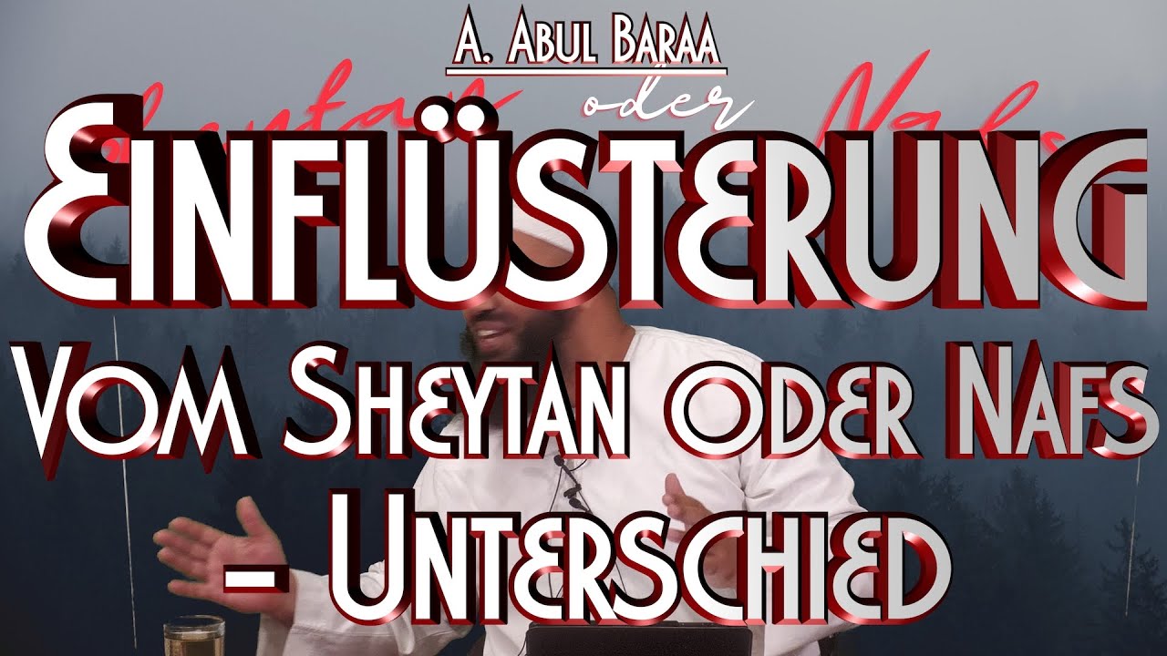 EINFLÜSTERUNG VOM SHAYTAN ODER NAFS mit A. Abul Baraa in Braunschweig