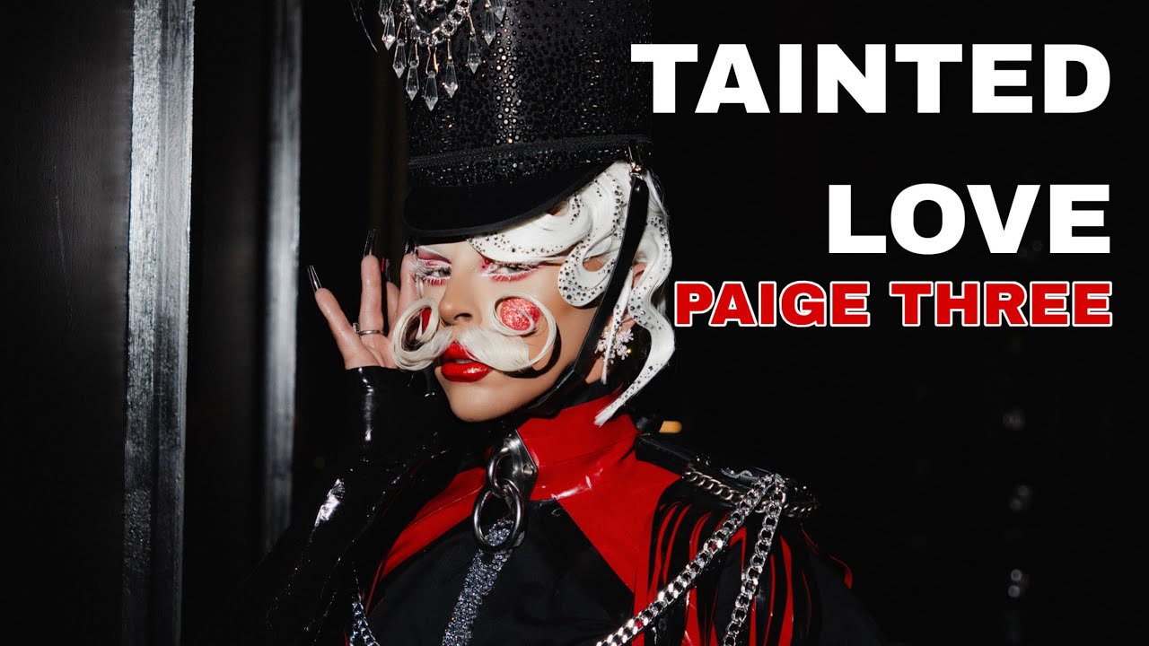 Tainted Love : The Unseen Tapes | Paige Three, RuPaul's Drag Race UK Season 7