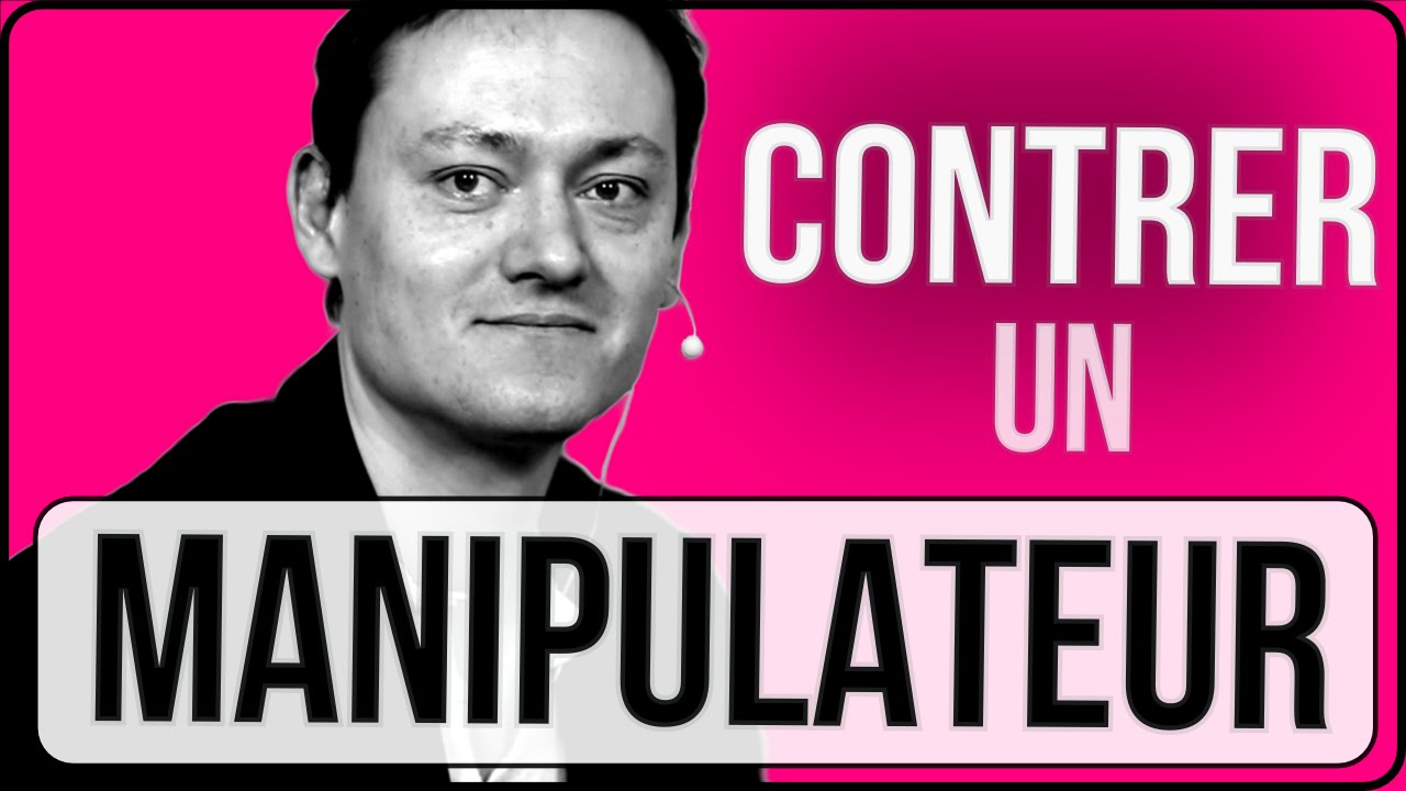 Comment contrer un manipulateur...