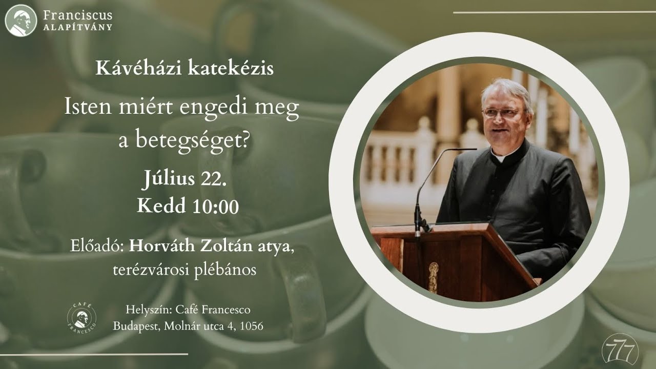  Café Francesco podcast 48. - Horváth Zoltán atya - Isten miért engedi meg a betegségeket?