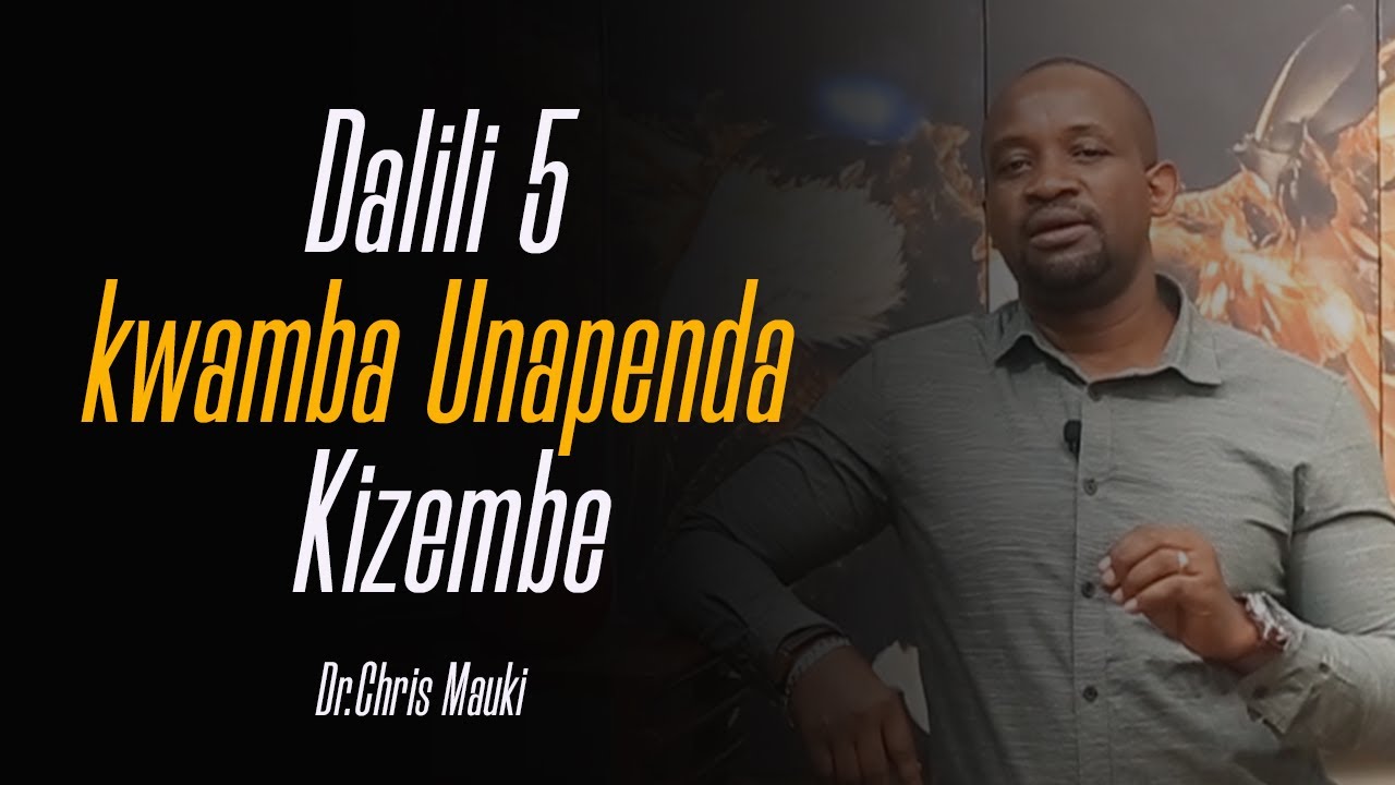 Dr. Chris Mauki: Dalili 5 kwamba Unapenda Kizembe
